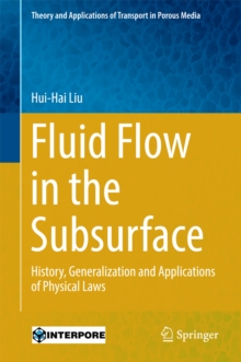 Fluid Flow in the Subsurface : History, Generalization and Applications of Physical Laws