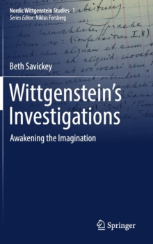 Wittgenstein’s Investigations : Awakening the Imagination