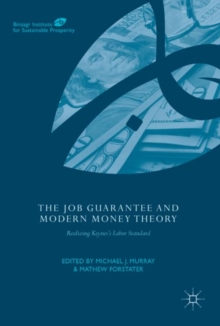 The Job Guarantee and Modern Money Theory : Realizing Keynes's Labor Standard