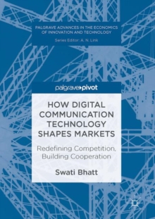 How Digital Communication Technology Shapes Markets : Redefining Competition, Building Cooperation