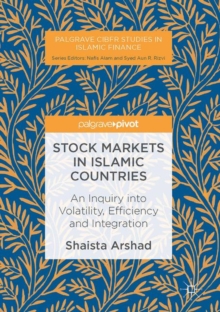 Stock Markets in Islamic Countries : An Inquiry into Volatility, Efficiency and Integration
