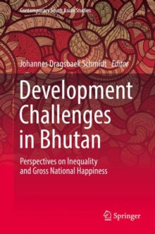 Development Challenges in Bhutan : Perspectives on Inequality and Gross National Happiness