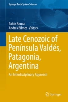 Late Cenozoic of Peninsula Valdes, Patagonia, Argentina : An Interdisciplinary Approach