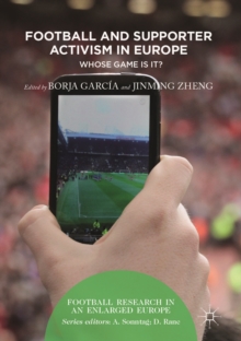 Football and Supporter Activism in Europe : Whose Game Is It?