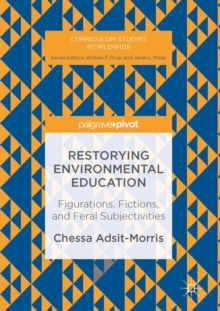 Restorying Environmental Education : Figurations, Fictions, and Feral Subjectivities