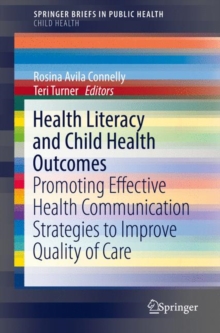 Health Literacy and Child Health Outcomes : Promoting Effective Health Communication Strategies to Improve Quality of Care