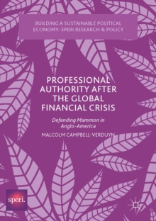 Professional Authority After the Global Financial Crisis : Defending Mammon in Anglo-America