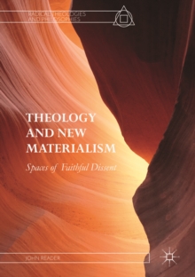 Theology and New Materialism : Spaces of Faithful Dissent