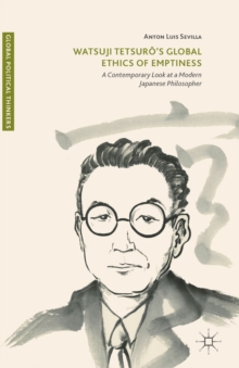 Watsuji Tetsuro's Global Ethics of Emptiness : A Contemporary Look at a Modern Japanese Philosopher
