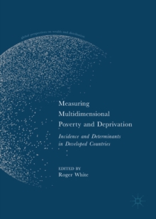 Measuring Multidimensional Poverty and Deprivation : Incidence and Determinants in Developed Countries
