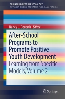 After-School Programs to Promote Positive Youth Development : Learning from Specific Models, Volume 2