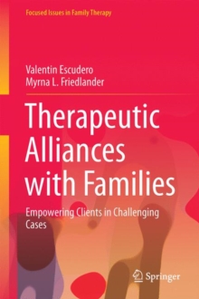 Therapeutic Alliances with Families : Empowering Clients in Challenging Cases