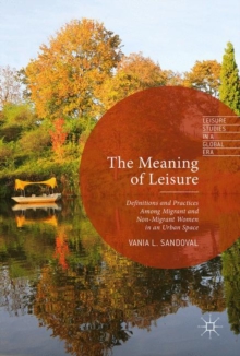 The Meaning of Leisure : Definitions and Practices among Migrant and Non-Migrant Women in an Urban Space