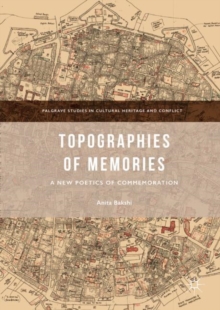 Topographies of Memories : A New Poetics of Commemoration