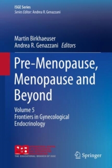 Pre-Menopause, Menopause and Beyond : Volume 5: Frontiers in Gynecological Endocrinology