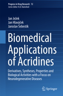 Biomedical Applications of Acridines : Derivatives, Syntheses, Properties and Biological Activities with a Focus on Neurodegenerative Diseases