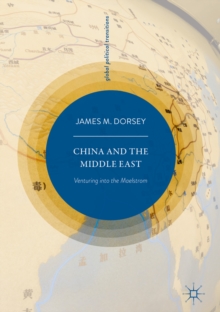 China and the Middle East : Venturing into the Maelstrom