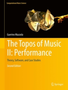 The Topos of Music II: Performance : Theory, Software, and Case Studies