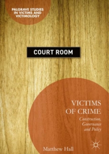 Victims of Crime : Construction, Governance and Policy