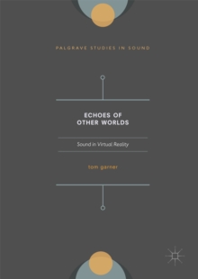 Echoes of Other Worlds: Sound in Virtual Reality : Past, Present and Future