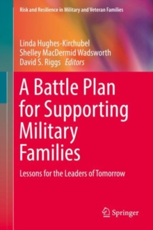 A Battle Plan for Supporting Military Families : Lessons for the Leaders of Tomorrow
