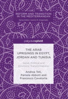 The Arab Uprisings in Egypt, Jordan and Tunisia : Social, Political and Economic Transformations