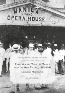 Theatre and Music in Manila and the Asia Pacific, 1869-1946 : Sounding Modernities