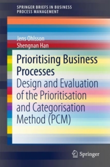 Prioritising Business Processes : Design and Evaluation of the Prioritisation and Categorisation Method (PCM)