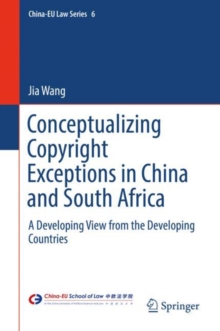 Conceptualizing Copyright Exceptions in China and South Africa : A Developing View from the Developing Countries