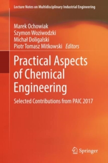 Practical Aspects of Chemical Engineering : Selected Contributions from PAIC 2017