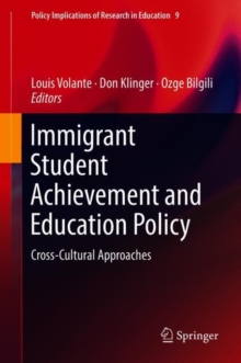Immigrant Student Achievement and Education Policy : Cross-Cultural Approaches