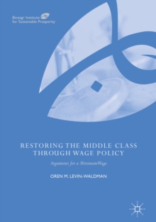 Restoring the Middle Class through Wage Policy : Arguments for a Minimum Wage