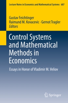 Control Systems and Mathematical Methods in Economics : Essays in Honor of Vladimir M. Veliov