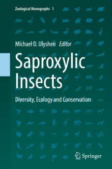 Saproxylic Insects : Diversity, Ecology and Conservation