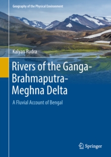 Rivers of the Ganga-Brahmaputra-Meghna Delta : A Fluvial Account of Bengal