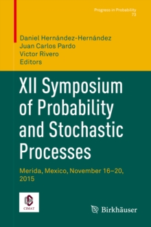 XII Symposium of Probability and Stochastic Processes : Merida, Mexico, November 16-20, 2015