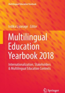 Multilingual Education Yearbook 2018 : Internationalization, Stakeholders & Multilingual Education Contexts