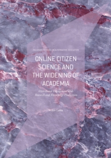 Online Citizen Science and the Widening of Academia : Distributed Engagement with Research and Knowledge Production
