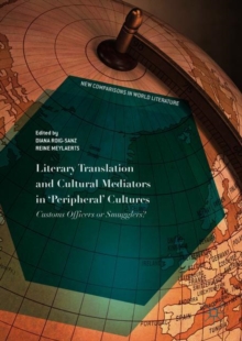 Literary Translation and Cultural Mediators in 'Peripheral' Cultures : Customs Officers or Smugglers?