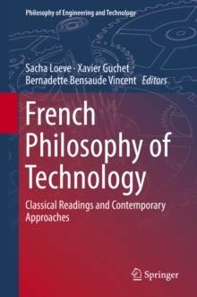 French Philosophy of Technology : Classical Readings and Contemporary Approaches