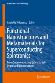 Functional Nanostructures and Metamaterials for Superconducting Spintronics : From Superconducting Qubits to Self-Organized Nanostructures