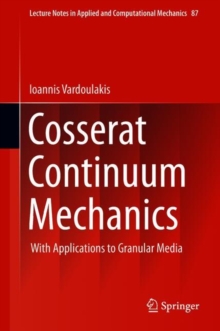Cosserat Continuum Mechanics : With Applications to Granular Media