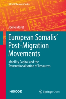 European Somalis' Post-Migration Movements : Mobility Capital and the Transnationalisation of Resources