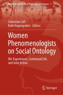 Women Phenomenologists on Social Ontology : We-Experiences, Communal Life, and Joint Action