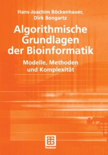 Algorithmische Grundlagen der Bioinformatik : Modelle, Methoden und Komplexitat