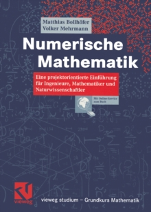 Numerische Mathematik : Eine projektorientierte Einfuhrung fur Ingenieure, Mathematiker und Naturwissenschaftler
