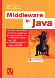 Middleware in Java : Leitfaden zum Entwurf verteilter Anwendungen - Implementierung von verteilten Systemen uber JMS - Verteilte Objekte uber RMI und CORBA