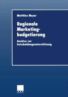 Regionale Marketingbudgetierung : Ansatze zur Entscheidungsunterstutzung