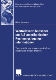 Wertrelevanz deutscher und US-amerikanischer Rechnungslegungsinformationen : Theoretische und empirische Analyse des Feltham-Ohlson-Modells