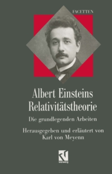 Albert Einsteins Relativitatstheorie : Die grundlegenden Arbeiten